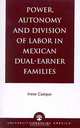 Power, Autonomy and Division of Labor in Mexican Dual-Earner Families, Irene Casique 