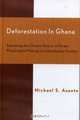 Deforestation in Ghana : Explaining the Chronic Failure of Forest Preservation Policies in a Developing Country, Michael S. Asante 