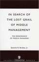 In Search of the Lost Grail of Middle Management, The Renaissance of Middle Managers, Jr., Quentin R. Skrabec 