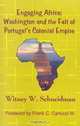Engaging Africa: Washington and the Fall of Portugal