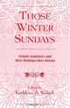 Those Winter Sundays: Female Academics and Their Working-Class Parents : Female Academics and Their Working-Class Parents, Kathleen A. Welsch 