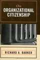 On Organizational Citizenship, Richard A. Barker 