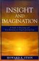 Insight and Imagination: A Study in Knowing and Not-Knowing in Organizational Life, Howard F. Stein 