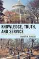 Knowledge, Truth and Service, the New York Botanical Garden, 1891 to 1980, Harry M. Dunkak 