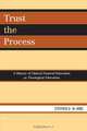 Trust the Process: A History of Clinical Pastoral Education as Theological Education, Stephen D. W. King 
