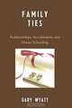 Family Ties: Relationships, Socialization, and Home Schooling, Gary Wyatt 