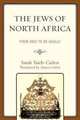 The Jews of North Africa: From Dido to De Gaulle, Sarah Taieb-Carlen 