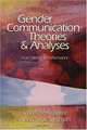 Gender Communication Theories and Analyses: From Silence to Performance, Charlotte Krolokke, Anne Scott Sorensen 