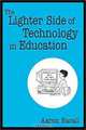 The Lighter Side of Technology in Education, Aaron Bacall 