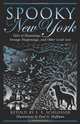 Spooky New York: Tales of Hauntings, Strange Happenings, and Other Local Lore, 