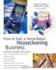 How to Start a Home-Based Housecleaning Business, 2nd (Home-Based Business Series), Laura Jorstad 