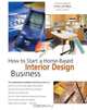 How to Start a Home-Based Interior Design Business, 4th (Home-Based Business Series), Nita B. Phillips 