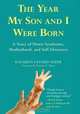The Year My Son and I Were Born: A Story of Down Syndrome, Motherhood, and Self-Discovery, Kathryn Lynard Soper 