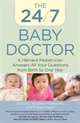 The 24/7 Baby Doctor: A Harvard Pediatrician Answers All Your Questions from Birth to One Year, Victoria Rogers McEvoy MD 