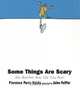 Some Things Are Scary : No Matter How Old You Are, Florence Parry Heide 