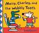 Maisy, Charley, and the Wobbly Tooth: A Maisy First Experience Book, 