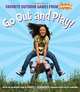 Go Out and Play!: Favorite Outdoor Games from KaBOOM!, KaBOOM! 