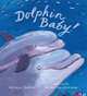Dolphin Baby! (Junior Library Guild Selection (Candlewick Press)), Nicola Davies 
