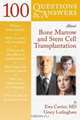 100 Q&A About Bone Marrow and Stem Cell Transplantation, Ewa Carrier 