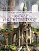 How to Draw and Paint Fantasy Architecture: From Ancient Citadels and Gothic Castles to Subterranean Palaces and Floating Fortresses, Rob Alexander 