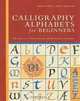 Calligraphy Alphabets for Beginners: The Easy Way to Learn Lettering and Illumination Techniques, Mary Noble, Janet Mehigan 