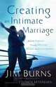 Creating an Intimate Marriage: Rekindle Romance Through Affection, Warmth and Encouragement, Jim Burns 