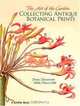 The Art of the Garden: Collecting Antique Botanical Prints, Denise DeLaurentis, Hollie Powers Holt 