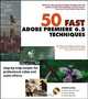 50 Fast Adobe Premiere Techniques, Pete Kennedy, Maura Kennedy, Pete Kennedy, Maura Kennedy 