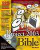 Microsoft Office Project 2003 Bible, Elaine Marmel 