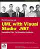 Professional UML with Visual Studio .NET, Andrew Filev, Tony Loton, Kevin McNeish, Ben Schoellmann, John Slater, Chaur G. Wu 