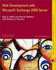 Web Development with Microsoft Exchange 2000 Server, Alex E. Willis, Paul R. Bebelos, Robert A. Saccone 