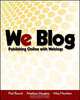 We Blog: Publishing Online with Weblogs, Paul Bausch, Matthew Haughey, Meg Hourihan, Paul Bausch, Matthew Haughey, Meg Hourihan 