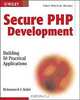 Secure PHP Development: Building 50 Practical Applications, Mohammed J. Kabir, Mohammed J. Kabir 