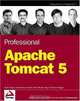 Professional Apache Tomcat 5 (Programmer to Programmer), Vivek Chopra, Amit Bakore, Jon Eaves, Ben Galbraith, Sing Li, Chanoch Wiggers 