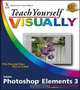 Teach Yourself VISUALLY Photoshop Elements 3, Sherry Kinkoph, Mike Wooldridge 