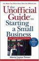 The Unofficial Guideto Starting a Small Business (Unofficial Guides), Marcia Layton Turner 