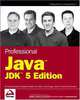 Professional Java, JDK 5 Edition, W. Clay Richardson, Donald Avondolio, Joe Vitale, Scot Schrager, Mark W. Mitchell, Jeff Scanlon 