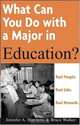What Can You Do with a Major in Education : Real people. Real jobs. Real rewards. (What Can You Do with a Major in...), Jennifer A. Horowitz 