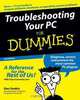 Troubleshooting Your PC For Dummies (For Dummies (Computer/Tech)), Dan Gookin 