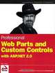 Professional Web Parts and Custom Controls with ASP.NET 2.0 (Wrox Professional Guides), Peter Vogel 