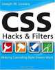 CSS Hacks and Filters: Making Cascading Stylesheets Work, Joseph W. Lowery 