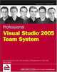 Professional Visual Studio 2005 Team System (Programmer to Programmer), Jean-Luc David, Tony Loton, Erik Gunvaldson, Christopher Bowen, Noah Coad 