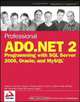 Professional ADO.NET 2: Programming with SQL Server 2005, Oracle, and MySQL, Wallace B. McClure, Gregory A. Beamer, IV John J. Croft, J. Ambrose Little, Bill Ryan, Phil Winstanl 