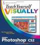 Teach Yourself VISUALLY Photoshop CS2, Mike Wooldridge, Linda Wooldridge 