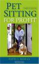 Pet Sitting for Profit, Patti J. Moran 