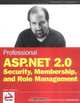 Professional ASP.NET 2.0 Security, Membership, and Role Management (Wrox Professional Guides), Stefan Schackow 