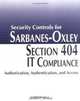 Security Controls for Sarbanes-Oxley Section 404 IT Compliance: Authorization, Authentication, and Access, Dennis C. Brewer 