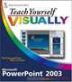 Teach Yourself VISUALLY PowerPoint 2003 (Teach Yourself Visually), Nancy Muir 
