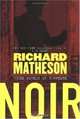 Noir : Three Novels of Suspense, Richard Matheson 