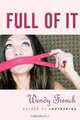 Full of It, Wendy French 
